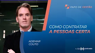 COMO NÃO ERRAR NA CONTRATAÇÃO E NO ONBOARDING - COM ADEMAR COUTO | PAPO DE GESTÃO