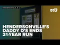 Hendersonville s Daddy D s ends 21-year run cites construction impacts as cause