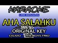 Lagu [KARAOKE] AHA SALAHKU - THE BOYS TRIO. Original Key