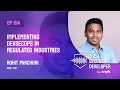 EP 104 - Implementing DevSecOps In Regulated Versus Unregulated Industries With Rohit Parchuri