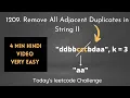 Leetcode 1209 Remove All Adjacent Duplicates in String II