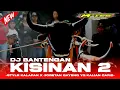 Download Lagu DJ BANTENGAN KISINAN 2 STYLE JOGETAN X KALAPAN