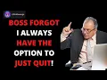 Boss Forgot I Can Always Just Quit Best Of Reddit Pro Revenge