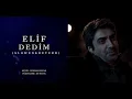 Elif Dedim ( Elif Türküsü ) Slowed & Reverb - KV Music ( Gökhan Kırdar )
