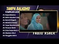 FABIO ASHER - TANPA BALASMU - MAHIR MEMBERI LUKA - RUMAH SINGGAH || LAGU POP INDO TRENDING 2025