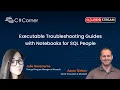 Executable Troubleshooting Guides with Notebooks for SQL People by Julie Koesmarno Aaron Nelson