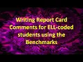 Writing Report Card Comments for ELL Coded Students Using the Benchmarks