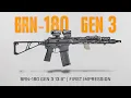 BRN-180 Gen 3 First Impressions