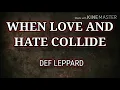 Download Lagu WHEN LOVE AND HATE COLLIDE ( LYRICS ) - DEF LEPPARD