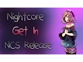 Download Lagu ✰ Nightcore - Get In [3rd Prototype ~ NCS Release]