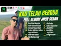 Download Lagu JHON SERAN - KAU TELAH BERDUA | AKHIR SEBUAH KISAH | SAMPAI KAPAN LAGI || LAGU POP TANPA IKLAN