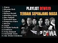 Download Lagu LAGU DEWA 19 TERBAIK SEPANJANG MASA FULL ALBUM \u0026 PLAYLIST | TANPA IKLAN