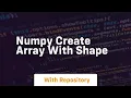 numpy create array with shape