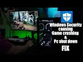 Windows security causing games or PC to crash FIX
