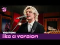 Download Lagu Vacations - 'Midwest' (live for Like A Version)
