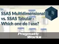 SSAS Multidimensional vs SSAS Tabular - Which one do I use