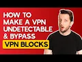 How to Make a VPN Undetectable Bypass VPN Blocks in 2026