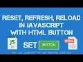 HTML Reset Refresh Reload with javascript