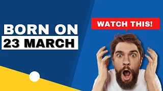 Born on 23 March Uncover the secrets behind your birt ay Happy Birt ay