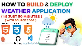 Complete Tutorial on How to Create Weather App using HTML CSS JavaScript and Deploy on GitHub