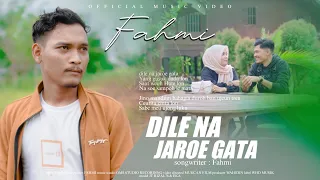 Download Fahmi - Dile Na Jaroe Gata ( Official Music Video ) Lagu Aceh terbaru 2023 MP3