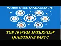Top 10 Most Asked Workforce Management WFM Interview Questions Part - 2