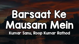 barsaat ke mausam mein lyrics kumar sanu roop kumar rathod abhi jinda hu to jee lene do 