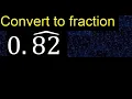 Convert 0 82 to a fraction Convert repeating decimal to a fraction recurring decimals 0 82