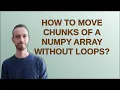 How to move chunks of a numpy array without loops