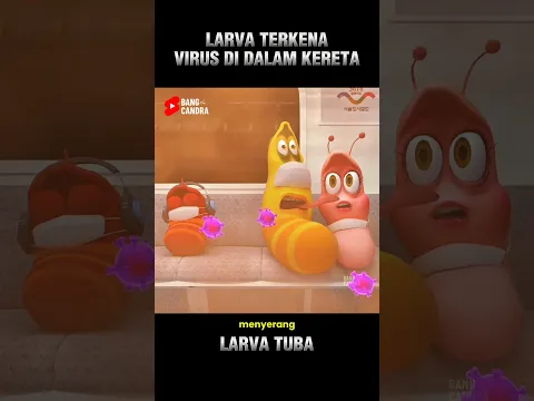 LARVA TERKENA SERANGAN VIRUS DI KERETA
