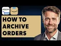 How To Archive Orders On Amazon App Full 2025 Guide