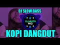Lagu DJ KOPI DANGDUT SLOW BASS | DJ TERBARU 2025 VIRAL
