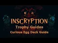 Inscryption - Curious Egg Deck Full Guide