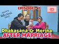 Lagu Dhakasana \u0026 Merina|| After marriage||EPISODE -2@KHOIMU 