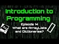 Introduction to Programming - Episode 14 What are ArrayLists and Dictionaries