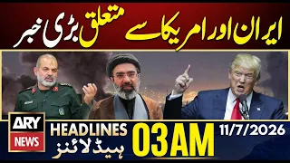 big breaking major developments in us iran tensions ary news 3 am headlines 11th july 2026