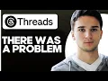 How to Fix error sorry there was a problem whit your request on Threads by Instagram