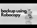 Computer backup using Robocopy