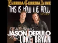 This Is How We Roll Remix - Florida Georgia Line Ft. Jason Derulo & Luke Bryan