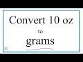 Convert 10 oz to g Ten Ounces to Grams