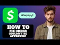 How To Fix Cash App Afterpay Your Order Couldn t Be Approved 2026