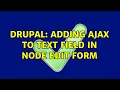 Drupal Adding ajax to text field in node edit form 2 Solutions