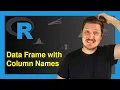 Create Data Frame with Column Names in R 4 Examples Construct Make From Scratch Matrix
