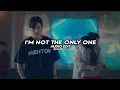 i'm not the only one 「sam smith」 | edit audio