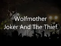 Wolfmother - Joker And The Thief (LYRICS)