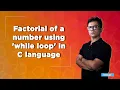 Factorial of a number using while loop in C