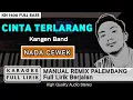 Download Lagu CINTA TERLARANG [NADA CEWEK] KARAOKE REMIK PALEMBANG