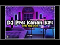 Download Lagu DJ PREI KANAN KIRI FULL BASS
