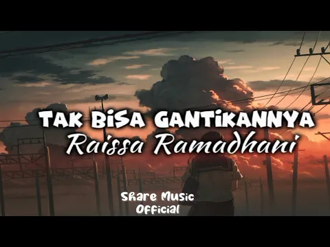 Download MP3 Tak Bisa GantikanNya - Raissa Ramadhani (Lyrics Video)