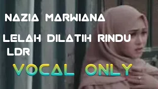 Download Nazia Marwiana - Lelah Dilatih Rindu (LDR) (ACAPELLA)_ONLY MP3